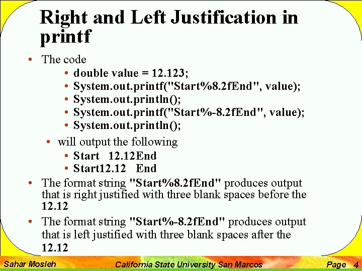 Right and Left Justification in printf • The code • double value = 12.