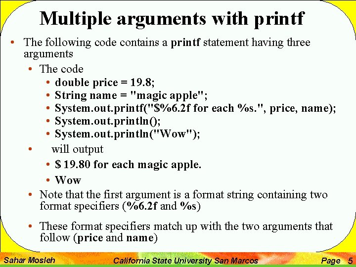 Multiple arguments with printf • The following code contains a printf statement having three