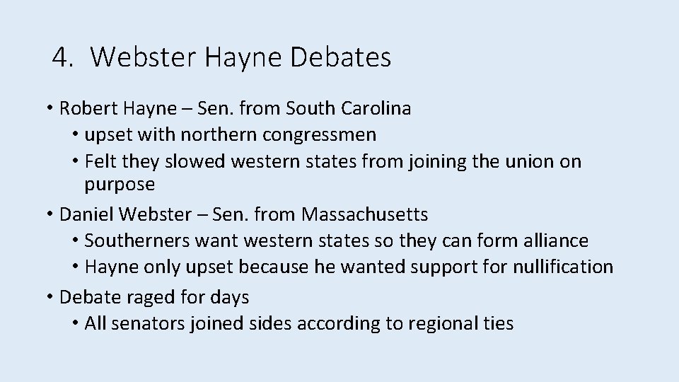 4. Webster Hayne Debates • Robert Hayne – Sen. from South Carolina • upset