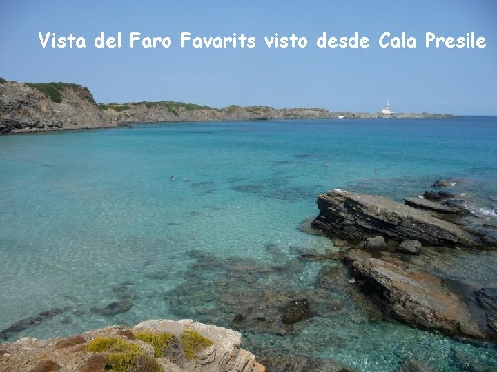 Vista del Faro Favarits visto desde Cala Presile Vista del Faro Favarits visto desde Cala Presile