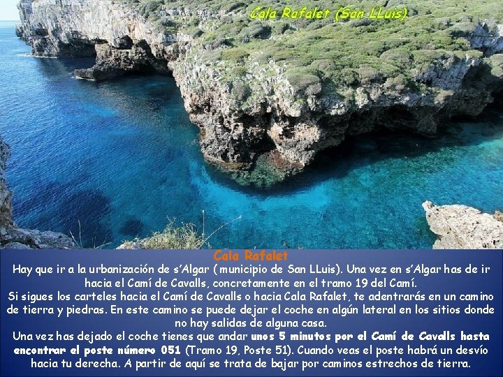 Cala Rafalet Hay que ir a la urbanización de s’Algar ( municipio de San Cala Rafalet Hay que ir a la urbanización de s’Algar ( municipio de San