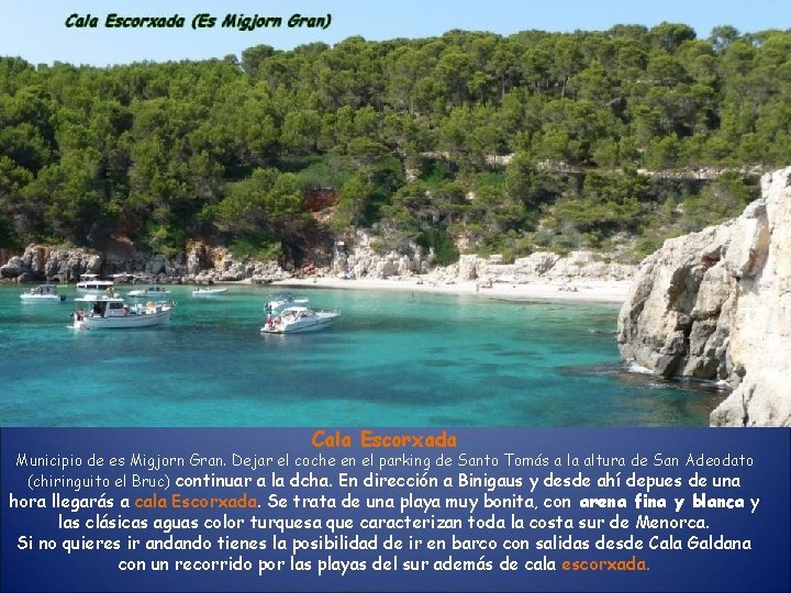 Cala Escorxada Municipio de es Migjorn Gran. Dejar el coche en el parking de Cala Escorxada Municipio de es Migjorn Gran. Dejar el coche en el parking de