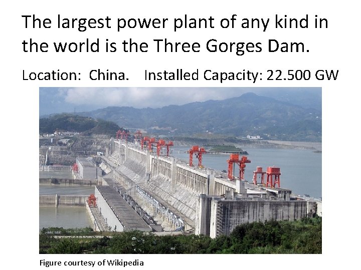 The largest power plant of any kind in the world is the Three Gorges