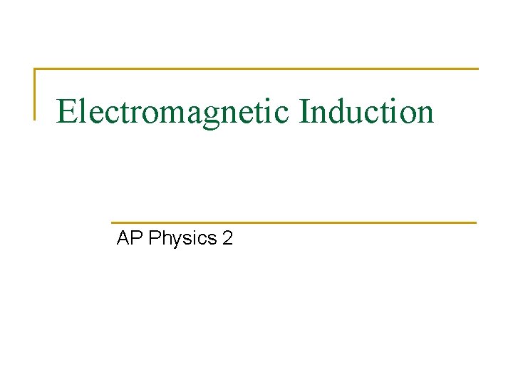 Electromagnetic Induction AP Physics 2 