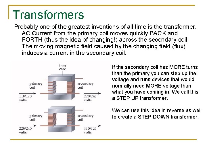 Transformers Probably one of the greatest inventions of all time is the transformer. AC