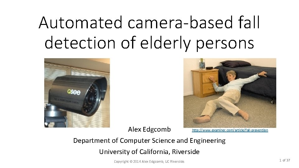 Automated camera-based fall detection of elderly persons http: //www. examiner. com/article/fall-prevention Alex Edgcomb Department