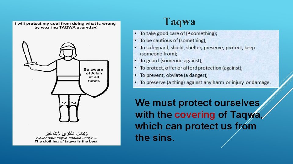 Taqwa We must protect ourselves with the covering of Taqwa, which can protect us