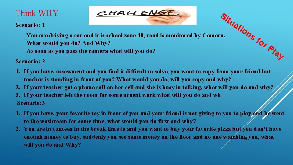 Think WHY Scenario: 1 Si tu You are driving a car and it is