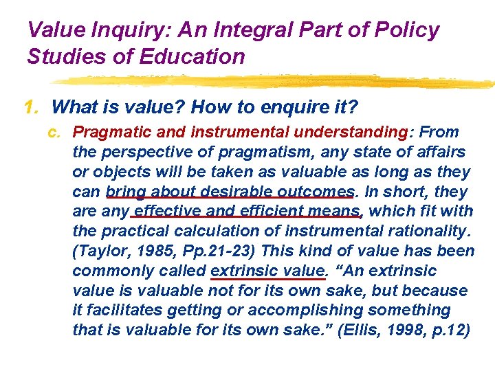 Value Inquiry: An Integral Part of Policy Studies of Education 1. What is value? Value Inquiry: An Integral Part of Policy Studies of Education 1. What is value?