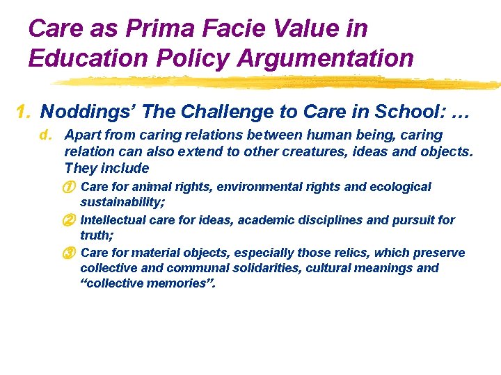 Care as Prima Facie Value in Education Policy Argumentation 1. Noddings’ The Challenge to Care as Prima Facie Value in Education Policy Argumentation 1. Noddings’ The Challenge to