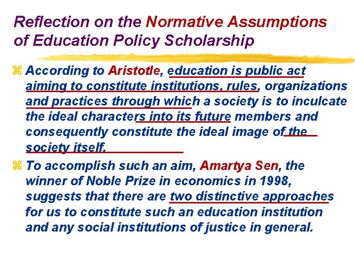 Reflection on the Normative Assumptions of Education Policy Scholarship z According to Aristotle, education Reflection on the Normative Assumptions of Education Policy Scholarship z According to Aristotle, education