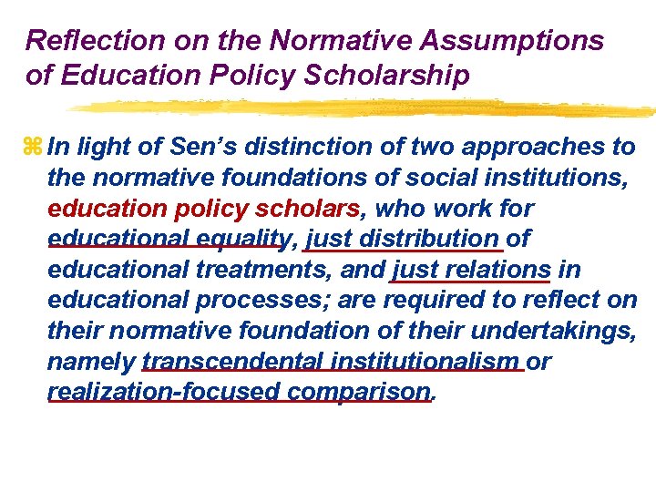 Reflection on the Normative Assumptions of Education Policy Scholarship z In light of Sen’s Reflection on the Normative Assumptions of Education Policy Scholarship z In light of Sen’s