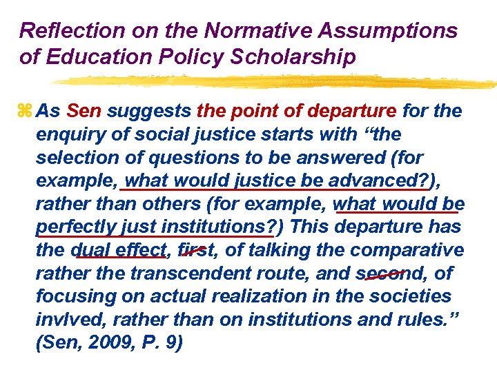 Reflection on the Normative Assumptions of Education Policy Scholarship z As Sen suggests the Reflection on the Normative Assumptions of Education Policy Scholarship z As Sen suggests the