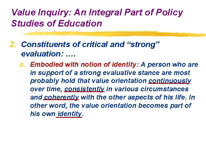 Value Inquiry: An Integral Part of Policy Studies of Education 2. Constituents of critical Value Inquiry: An Integral Part of Policy Studies of Education 2. Constituents of critical