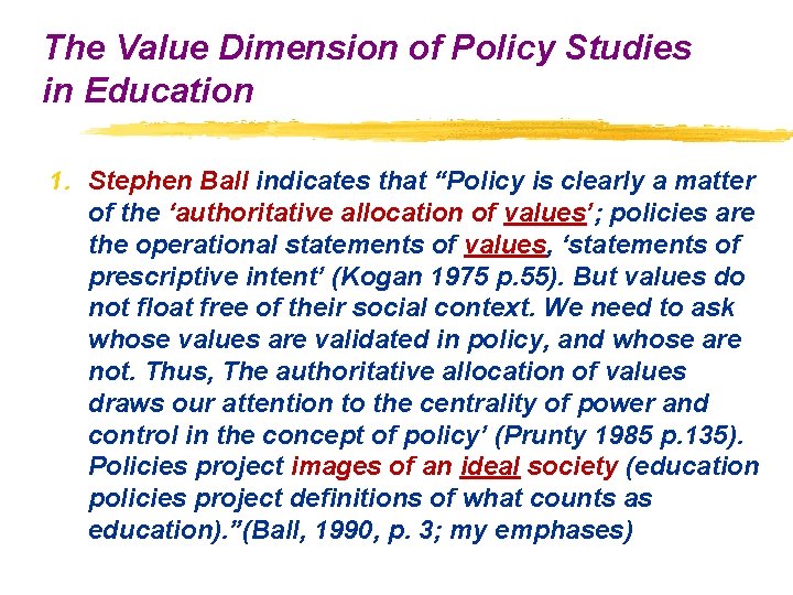 The Value Dimension of Policy Studies in Education 1. Stephen Ball indicates that “Policy The Value Dimension of Policy Studies in Education 1. Stephen Ball indicates that “Policy