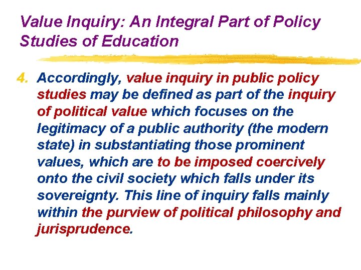 Value Inquiry: An Integral Part of Policy Studies of Education 4. Accordingly, value inquiry Value Inquiry: An Integral Part of Policy Studies of Education 4. Accordingly, value inquiry