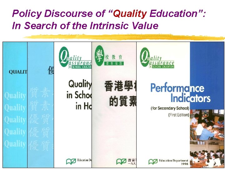 Policy Discourse of “Quality Education”: In Search of the Intrinsic Value Policy Discourse of “Quality Education”: In Search of the Intrinsic Value