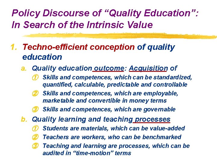 Policy Discourse of “Quality Education”: In Search of the Intrinsic Value 1. Techno-efficient conception Policy Discourse of “Quality Education”: In Search of the Intrinsic Value 1. Techno-efficient conception