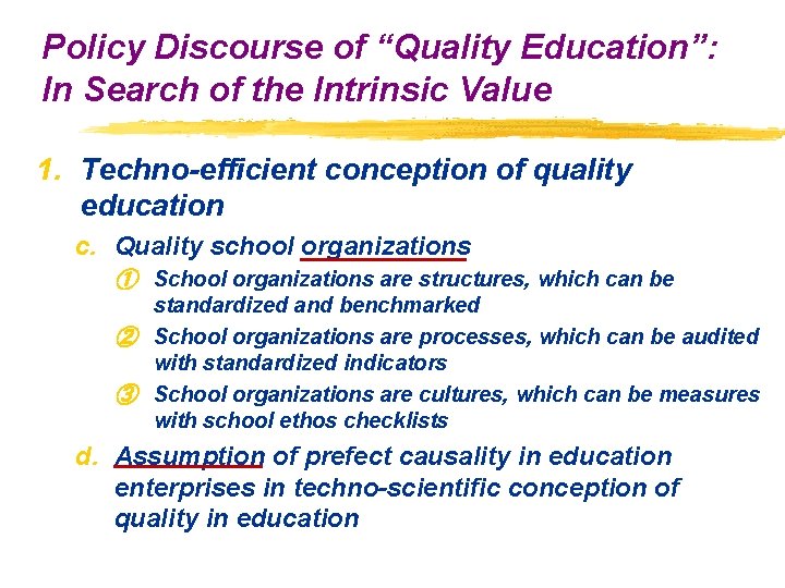 Policy Discourse of “Quality Education”: In Search of the Intrinsic Value 1. Techno-efficient conception Policy Discourse of “Quality Education”: In Search of the Intrinsic Value 1. Techno-efficient conception