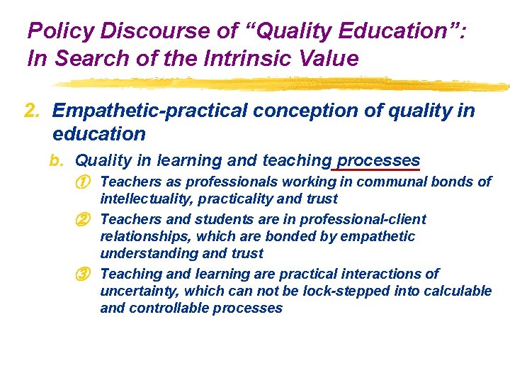 Policy Discourse of “Quality Education”: In Search of the Intrinsic Value 2. Empathetic-practical conception Policy Discourse of “Quality Education”: In Search of the Intrinsic Value 2. Empathetic-practical conception