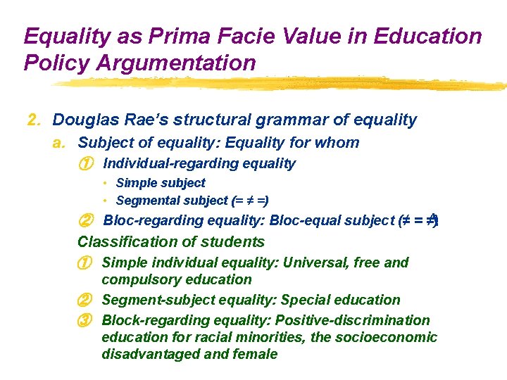 Equality as Prima Facie Value in Education Policy Argumentation 2. Douglas Rae’s structural grammar Equality as Prima Facie Value in Education Policy Argumentation 2. Douglas Rae’s structural grammar