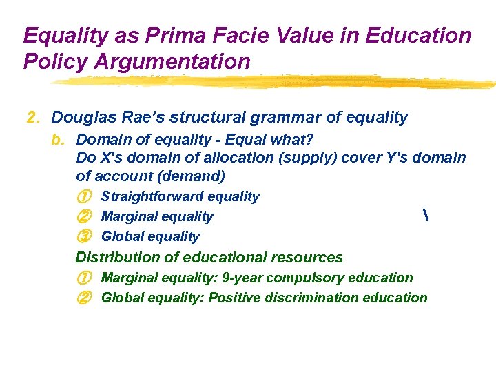 Equality as Prima Facie Value in Education Policy Argumentation 2. Douglas Rae’s structural grammar Equality as Prima Facie Value in Education Policy Argumentation 2. Douglas Rae’s structural grammar