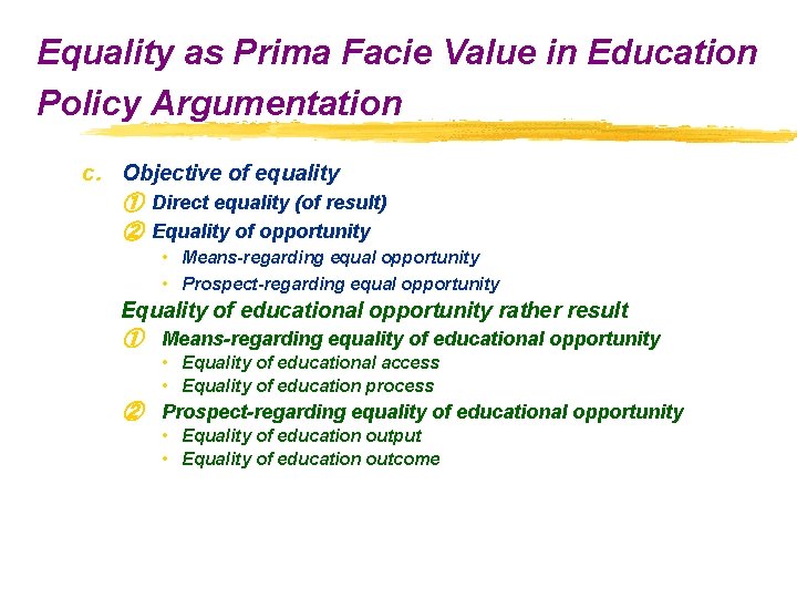 Equality as Prima Facie Value in Education Policy Argumentation c. Objective of equality ① Equality as Prima Facie Value in Education Policy Argumentation c. Objective of equality ①