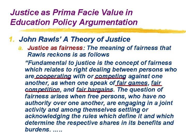 Justice as Prima Facie Value in Education Policy Argumentation 1. John Rawls’ A Theory Justice as Prima Facie Value in Education Policy Argumentation 1. John Rawls’ A Theory