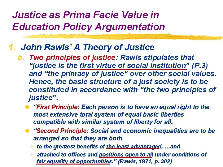 Justice as Prima Facie Value in Education Policy Argumentation 1. John Rawls’ A Theory Justice as Prima Facie Value in Education Policy Argumentation 1. John Rawls’ A Theory