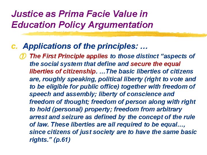 Justice as Prima Facie Value in Education Policy Argumentation c. Applications of the principles: Justice as Prima Facie Value in Education Policy Argumentation c. Applications of the principles: