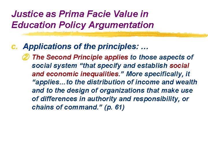 Justice as Prima Facie Value in Education Policy Argumentation c. Applications of the principles: Justice as Prima Facie Value in Education Policy Argumentation c. Applications of the principles: