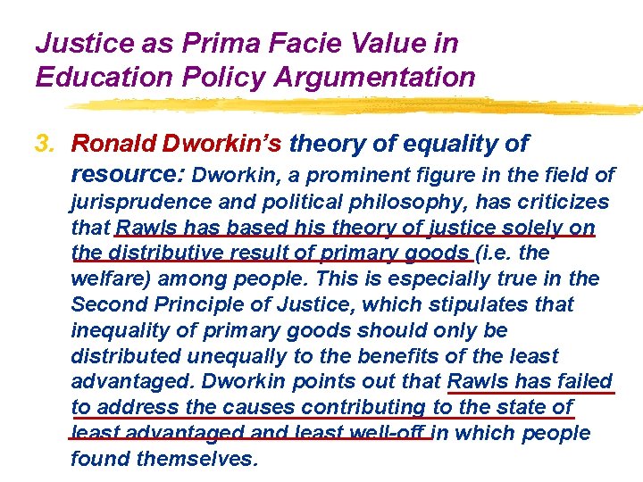 Justice as Prima Facie Value in Education Policy Argumentation 3. Ronald Dworkin’s theory of Justice as Prima Facie Value in Education Policy Argumentation 3. Ronald Dworkin’s theory of