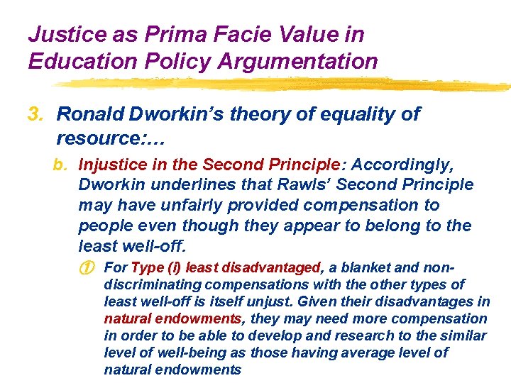 Justice as Prima Facie Value in Education Policy Argumentation 3. Ronald Dworkin’s theory of Justice as Prima Facie Value in Education Policy Argumentation 3. Ronald Dworkin’s theory of