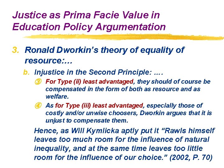 Justice as Prima Facie Value in Education Policy Argumentation 3. Ronald Dworkin’s theory of Justice as Prima Facie Value in Education Policy Argumentation 3. Ronald Dworkin’s theory of