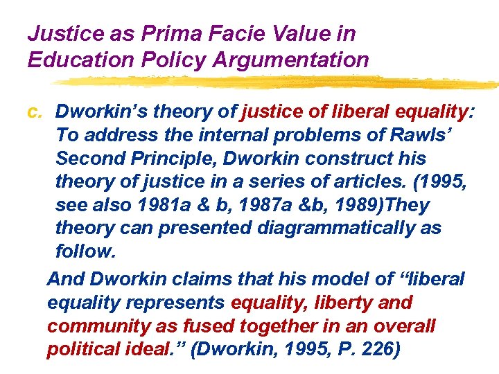 Justice as Prima Facie Value in Education Policy Argumentation c. Dworkin’s theory of justice Justice as Prima Facie Value in Education Policy Argumentation c. Dworkin’s theory of justice