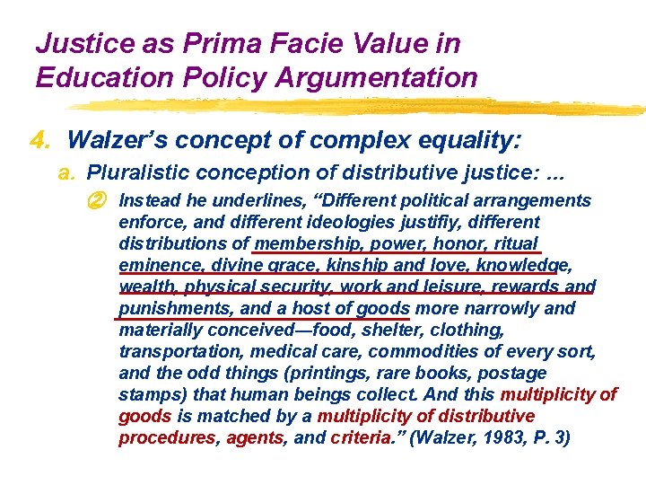 Justice as Prima Facie Value in Education Policy Argumentation 4. Walzer’s concept of complex Justice as Prima Facie Value in Education Policy Argumentation 4. Walzer’s concept of complex