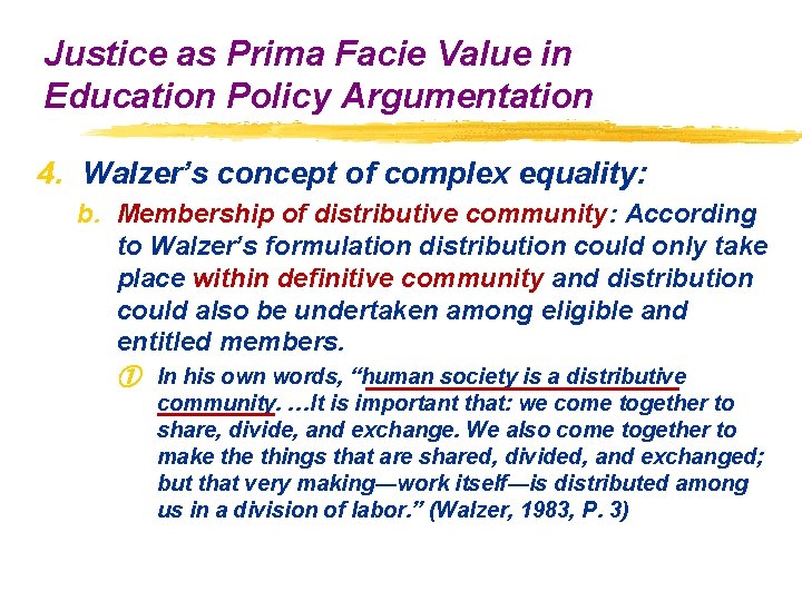 Justice as Prima Facie Value in Education Policy Argumentation 4. Walzer’s concept of complex Justice as Prima Facie Value in Education Policy Argumentation 4. Walzer’s concept of complex