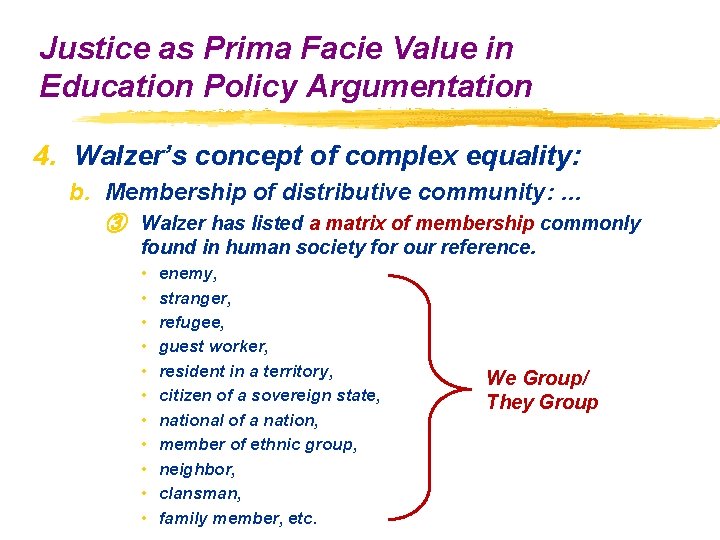 Justice as Prima Facie Value in Education Policy Argumentation 4. Walzer’s concept of complex Justice as Prima Facie Value in Education Policy Argumentation 4. Walzer’s concept of complex