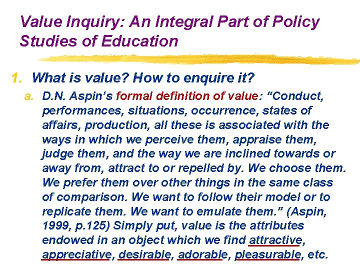 Value Inquiry: An Integral Part of Policy Studies of Education 1. What is value? Value Inquiry: An Integral Part of Policy Studies of Education 1. What is value?