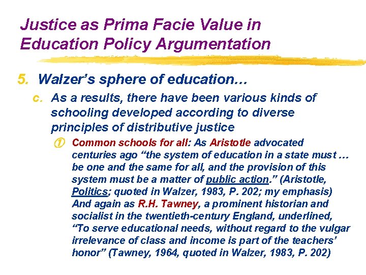 Justice as Prima Facie Value in Education Policy Argumentation 5. Walzer’s sphere of education… Justice as Prima Facie Value in Education Policy Argumentation 5. Walzer’s sphere of education…