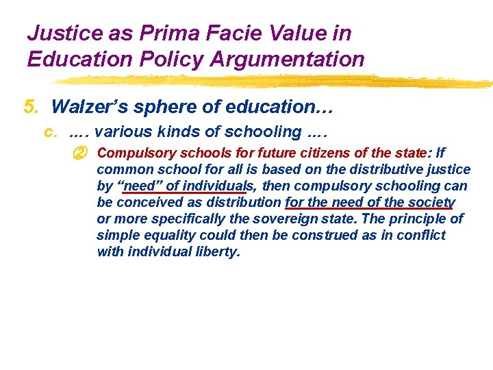 Justice as Prima Facie Value in Education Policy Argumentation 5. Walzer’s sphere of education… Justice as Prima Facie Value in Education Policy Argumentation 5. Walzer’s sphere of education…