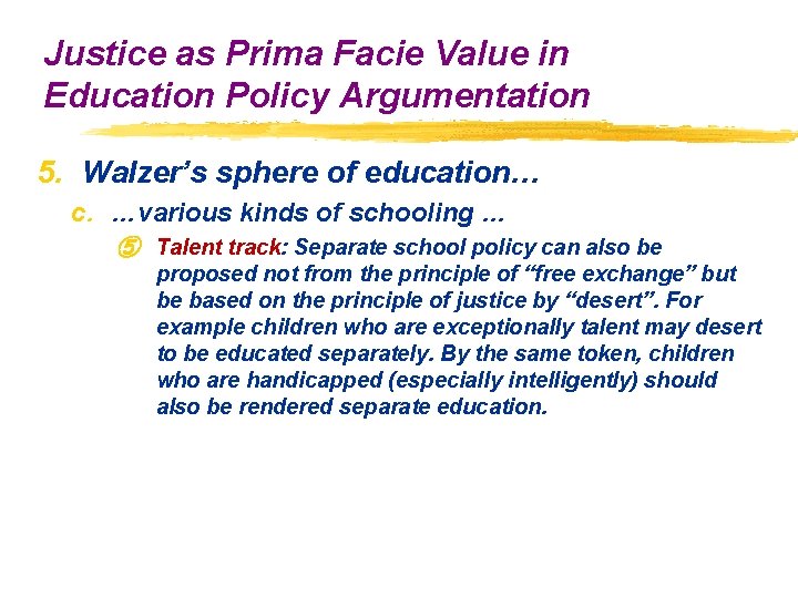 Justice as Prima Facie Value in Education Policy Argumentation 5. Walzer’s sphere of education… Justice as Prima Facie Value in Education Policy Argumentation 5. Walzer’s sphere of education…