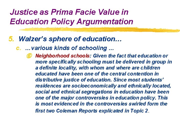 Justice as Prima Facie Value in Education Policy Argumentation 5. Walzer’s sphere of education… Justice as Prima Facie Value in Education Policy Argumentation 5. Walzer’s sphere of education…