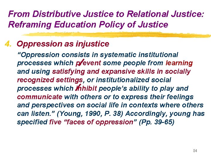 From Distributive Justice to Relational Justice: Reframing Education Policy of Justice 4. Oppression as From Distributive Justice to Relational Justice: Reframing Education Policy of Justice 4. Oppression as