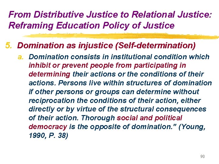 From Distributive Justice to Relational Justice: Reframing Education Policy of Justice 5. Domination as From Distributive Justice to Relational Justice: Reframing Education Policy of Justice 5. Domination as