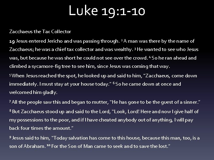 Luke 19: 1 -10 Zacchaeus the Tax Collector 19 Jesus entered Jericho and was