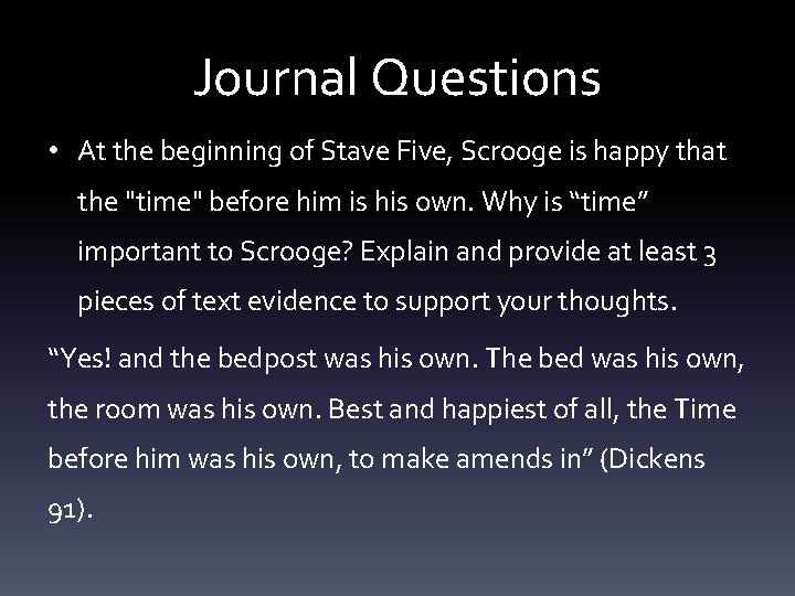 Journal Questions • At the beginning of Stave Five, Scrooge is happy that the