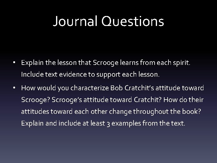 Journal Questions • Explain the lesson that Scrooge learns from each spirit. Include text