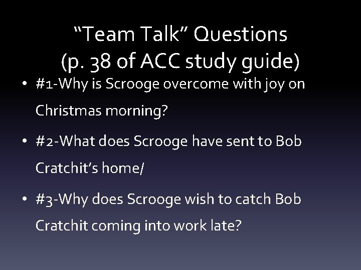 “Team Talk” Questions (p. 38 of ACC study guide) • #1 -Why is Scrooge