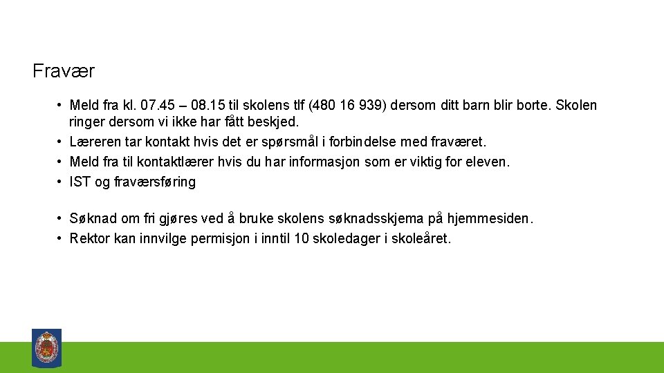 Fravær • Meld fra kl. 07. 45 – 08. 15 til skolens tlf (480